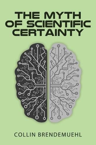 Cover image for The Myth of Scientific Certainty: Scientific Theory and Christian Engagement