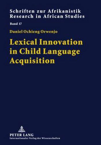 Cover image for Lexical Innovation in Child Language Acquisition: Evidence from Dholuo