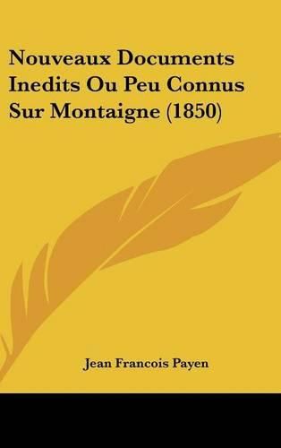 Nouveaux Documents Inedits Ou Peu Connus Sur Montaigne (1850)