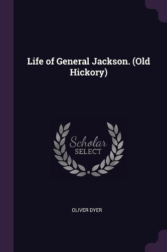 Cover image for Life of General Jackson. (Old Hickory)