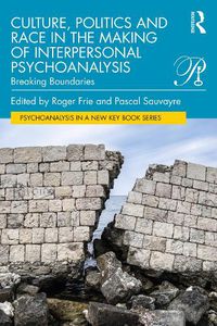 Cover image for Culture, Politics and Race in the Making of Interpersonal Psychoanalysis: Breaking Boundaries