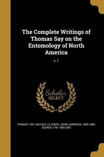 Cover image for The Complete Writings of Thomas Say on the Entomology of North America; v. 1