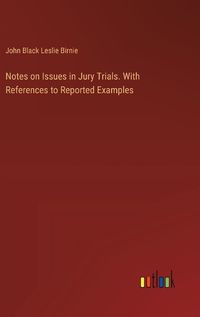 Cover image for Notes on Issues in Jury Trials. With References to Reported Examples