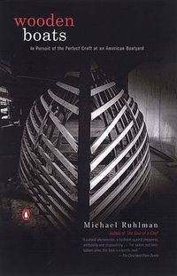 Cover image for Wooden Boats: In Pursuit of the Perfect Craft at an American Boatyard