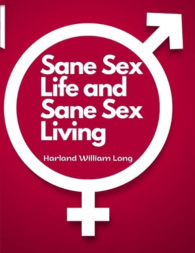 Cover image for Sane Sex Life and Sane Sex Living