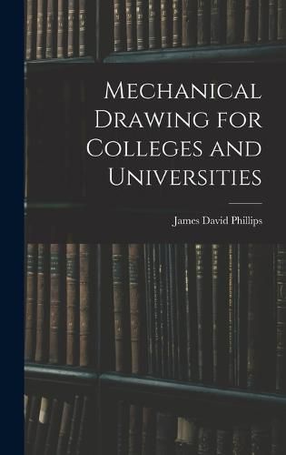 Cover image for Mechanical Drawing for Colleges and Universities