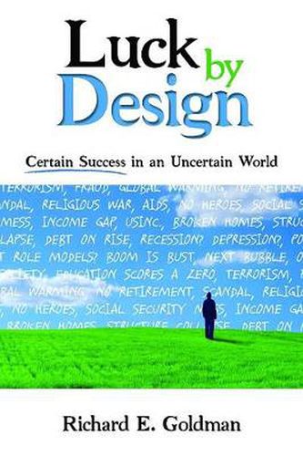 Cover image for Luck by Design: Certain Success in an Uncertain World