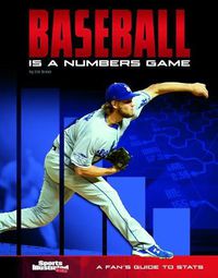 Cover image for Baseball Is a Numbers Game: A Fan's Guide to STATS