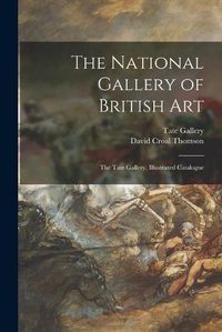 Cover image for The National Gallery of British Art: The Tate Gallery, Illustrated Catalogue