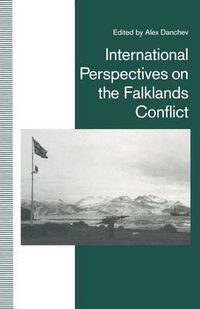 Cover image for International Perspectives on the Falklands Conflict: A Matter of Life and Death