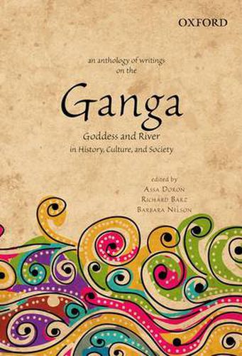 Cover image for An Anthology of Writings on the Ganga: Goddess and River in History, Culture, and Society