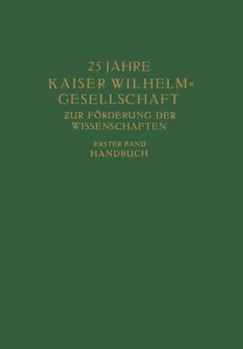 Cover image for 25 Jahre Kaiser Wilhelm = Gesellschaft Zur Foerderung Der Wissenschaften: Erster Band: Handbuch