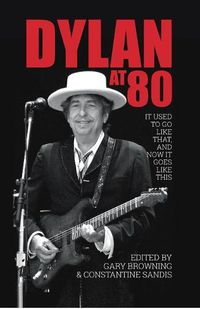 Cover image for Dylan at 80: It used to go like that, and now it goes like this