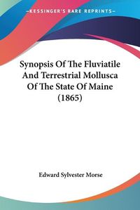 Cover image for Synopsis of the Fluviatile and Terrestrial Mollusca of the State of Maine (1865)