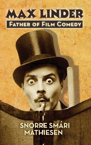 &#65279;max Linder: Father of Film Comedy (Hardback)