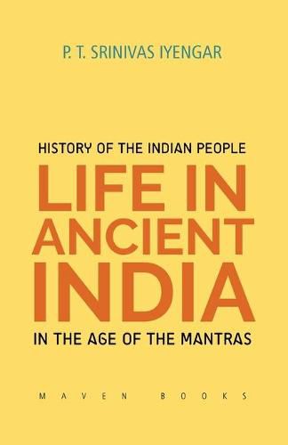 Cover image for History of the INDIAN PEOPLE Life in Ancient India in The age of the Mantras