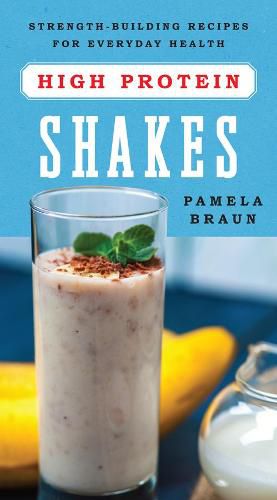 Cover image for High-Protein Shakes: Strength-Building Recipes for Everyday Health