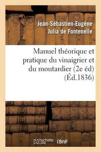 Cover image for Manuel Theorique Et Pratique Du Vinaigrier Et Du Moutardier (2 Edition Revue, Corrigee Et Augmentee)