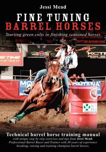 Cover image for Fine Tuning Barrel Horses: Technical barrel horse training manual