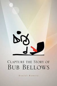 Cover image for Clapture the Story of Bub Bellows