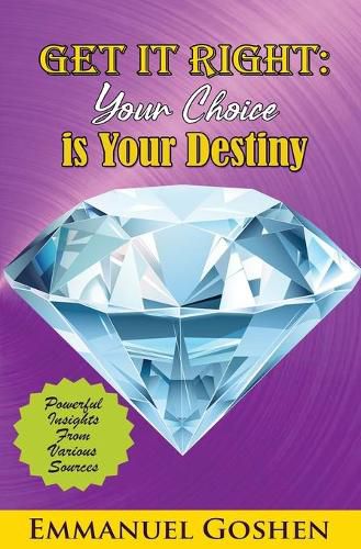 Cover image for GET IT RIGHT: YOUR CHOICE IS YOUR DESTINY