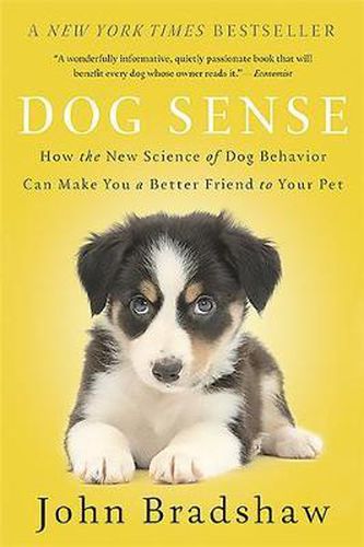 Dog Sense: How the New Science of Dog Behavior Can Make You A Better Friend to Your Pet