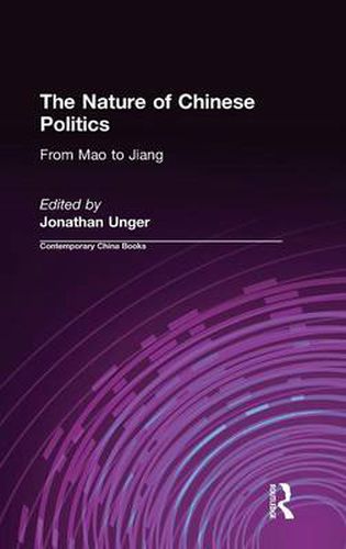 Cover image for The Nature of Chinese Politics: From Mao to Jiang: From Mao to Jiang