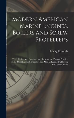 Cover image for Modern American Marine Engines, Boilers and Screw Propellers