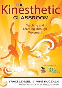 Cover image for The Kinesthetic Classroom: Teaching and Learning Through Movement