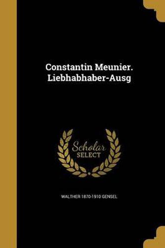 Cover image for Constantin Meunier. Liebhabhaber-Ausg