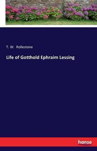 Cover image for Life of Gotthold Ephraim Lessing