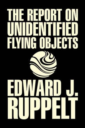 Cover image for The Report on Unidentified Flying Objects by Edward J. Ruppelt, UFOs & Extraterrestrials, Social Science, Conspiracy Theories, Political Science, Political Freedom & Security