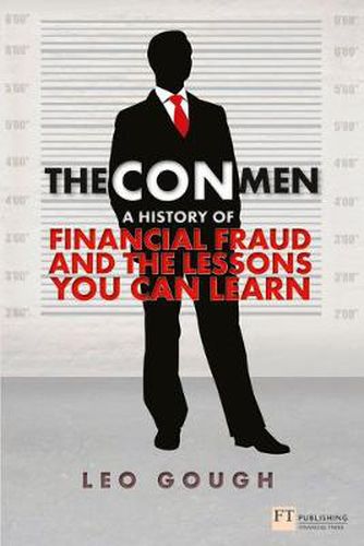 Cover image for Con Men, The: A history of financial fraud and the lessons you can learn