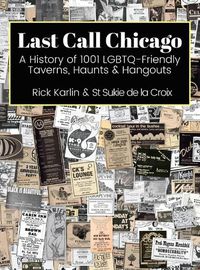 Cover image for Last Call Chicago: A History of 1001 LGBTQ-Friendly Taverns, Haunts & Hangouts