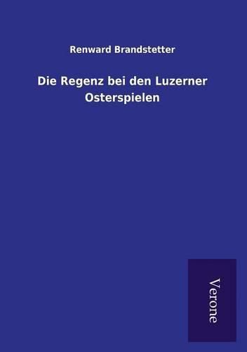 Cover image for Die Regenz bei den Luzerner Osterspielen