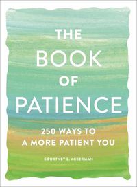 Cover image for The Book of Patience: 250 Ways to a More Patient You