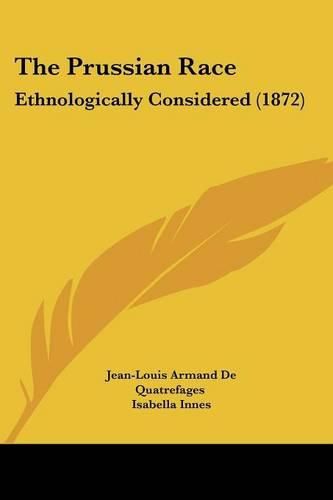 The Prussian Race: Ethnologically Considered (1872)