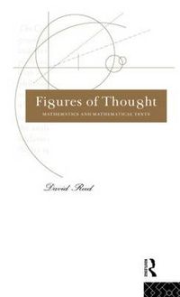 Cover image for Figures of Thought: Mathematics and Mathematical Texts