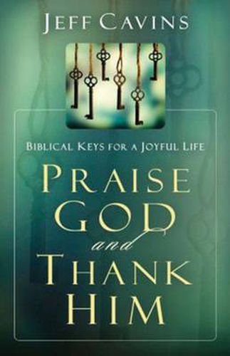 Cover image for Praise God and Thank Him: Biblical Keys for a Joyful Life