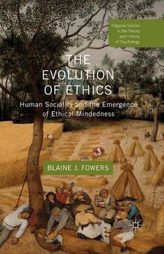 Cover image for The Evolution of Ethics: Human Sociality and the Emergence of Ethical Mindedness