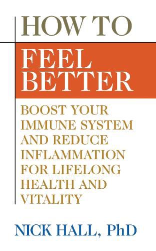 Cover image for How to Feel Better: Boost Your Immune System and Reduce Inflammation for Lifelong Health and Vitality