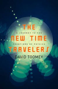 Cover image for The New Time Travelers: A Journey to the Frontiers of Physics