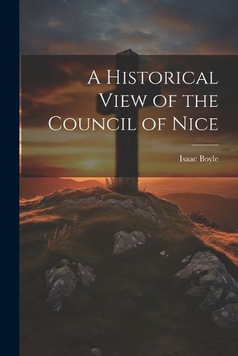 Cover image for A Historical View of the Council of Nice