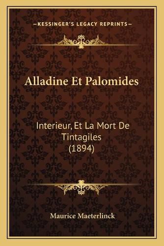 Cover image for Alladine Et Palomides: Interieur, Et La Mort de Tintagiles (1894)