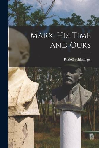 Cover image for Marx, His Time and Ours