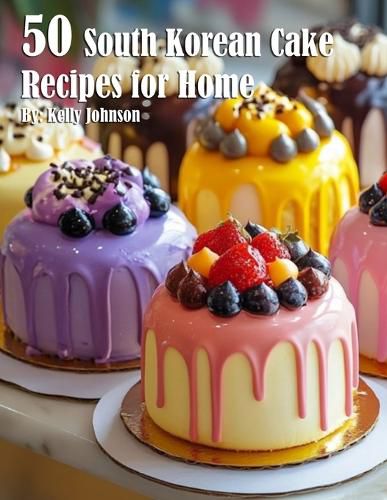 Cover image for 50 South Korean Cake Flavor Recipes for Home