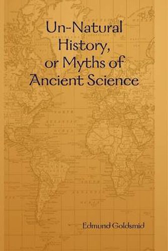 Un-Natural History, or Myths of Ancient Science