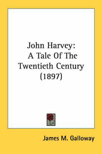 John Harvey: A Tale of the Twentieth Century (1897)