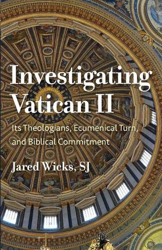 Cover image for Investigating Vatican II: Its Theologians, Ecumenical Turn, and Biblical Commitment