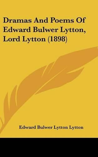 Cover image for Dramas and Poems of Edward Bulwer Lytton, Lord Lytton (1898)